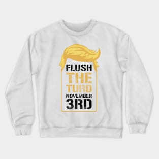 Flush The Turd November 3rd Crewneck Sweatshirt